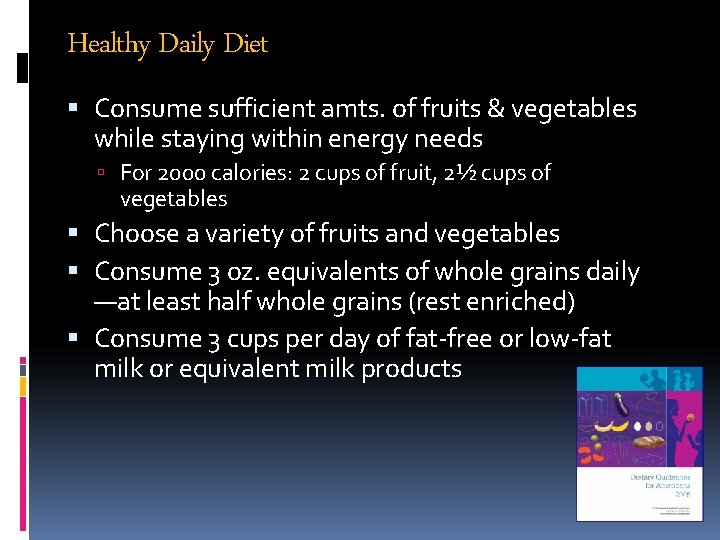 Healthy Daily Diet Consume sufficient amts. of fruits & vegetables while staying within energy