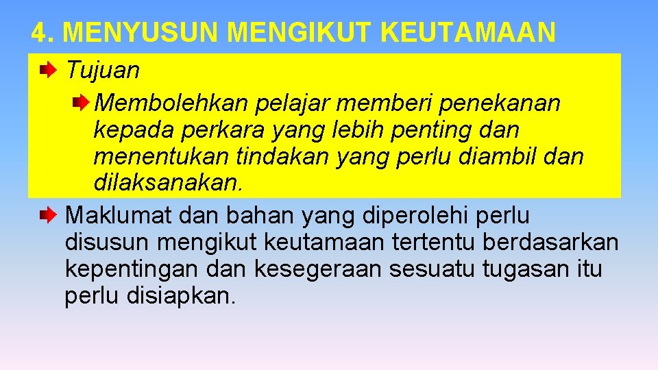 4. MENYUSUN MENGIKUT KEUTAMAAN Tujuan Membolehkan pelajar memberi penekanan kepada perkara yang lebih penting