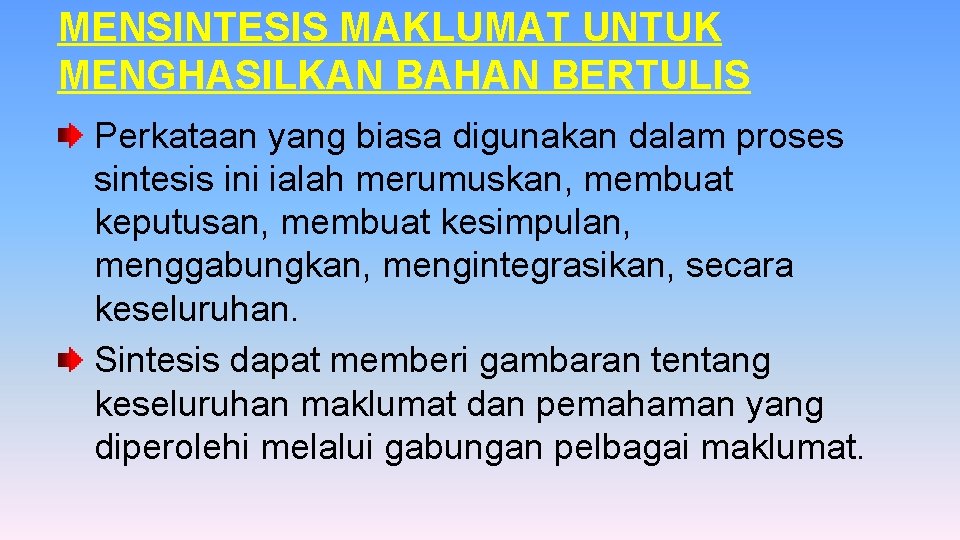 MENSINTESIS MAKLUMAT UNTUK MENGHASILKAN BAHAN BERTULIS Perkataan yang biasa digunakan dalam proses sintesis ini MENSINTESIS MAKLUMAT UNTUK MENGHASILKAN BAHAN BERTULIS Perkataan yang biasa digunakan dalam proses sintesis ini
