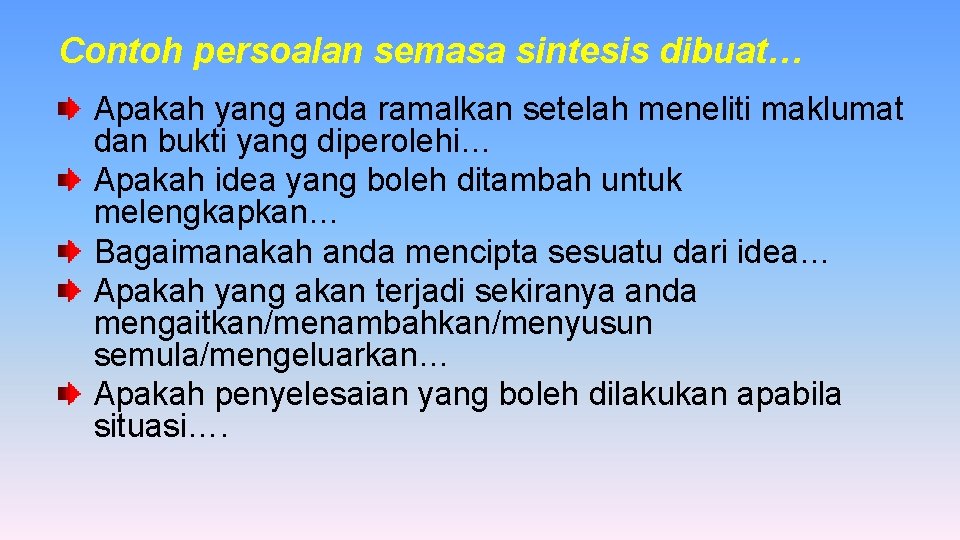 Contoh persoalan semasa sintesis dibuat… Apakah yang anda ramalkan setelah meneliti maklumat dan bukti