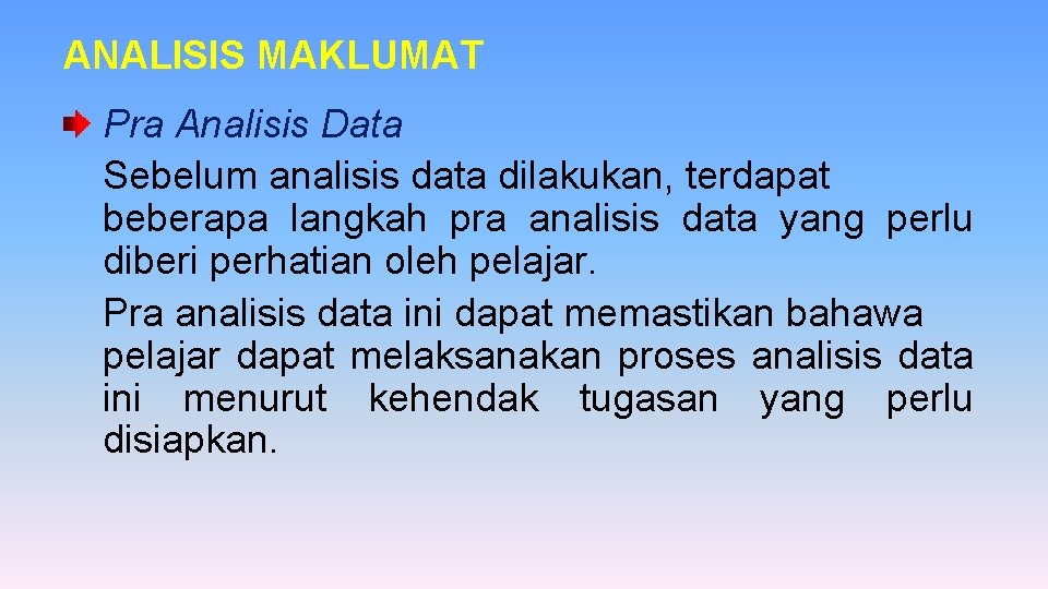 ANALISIS MAKLUMAT Pra Analisis Data Sebelum analisis data dilakukan, terdapat beberapa langkah pra analisis