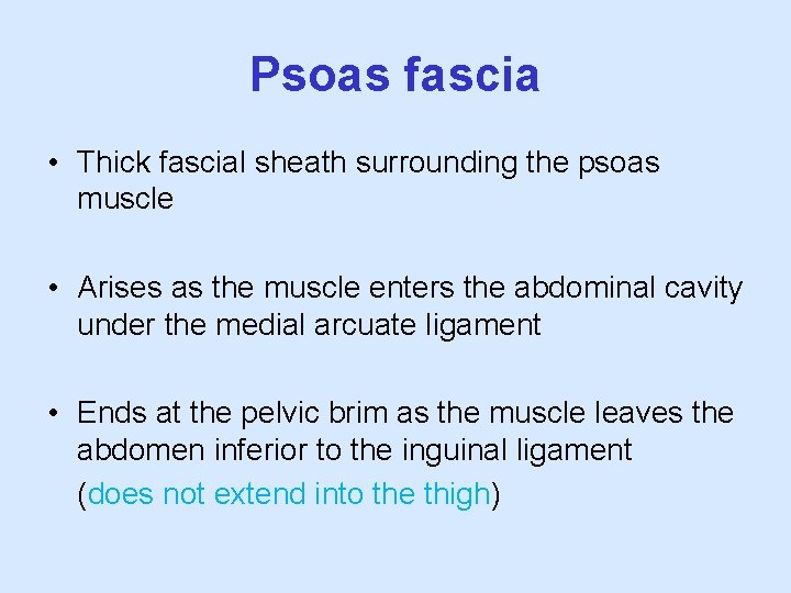 Psoas fascia • Thick fascial sheath surrounding the psoas muscle • Arises as the