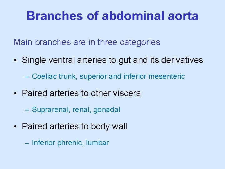 Branches of abdominal aorta Main branches are in three categories • Single ventral arteries