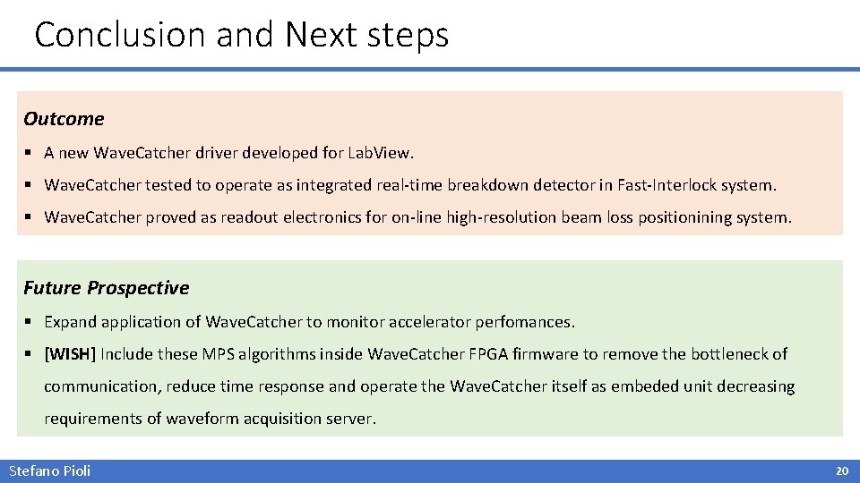 Conclusion and Next steps Outcome § A new Wave. Catcher driver developed for Lab.