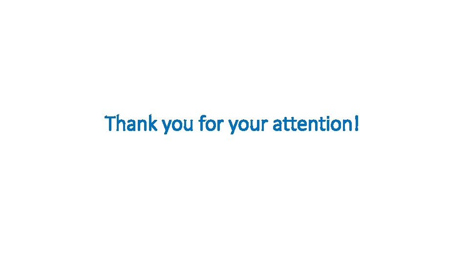 Thank you for your attention! 