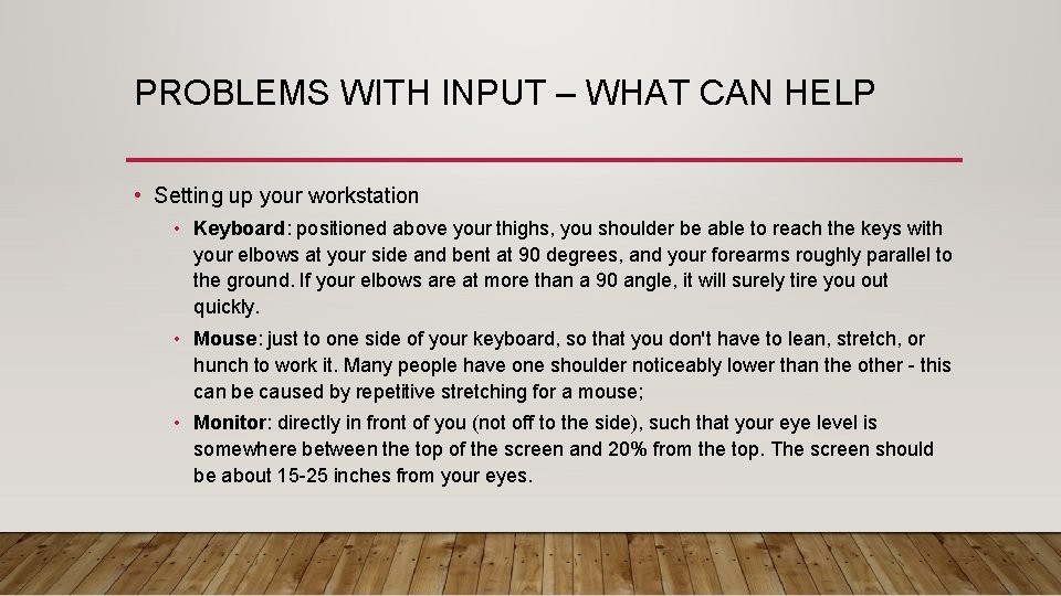 PROBLEMS WITH INPUT – WHAT CAN HELP • Setting up your workstation • Keyboard: PROBLEMS WITH INPUT – WHAT CAN HELP • Setting up your workstation • Keyboard: