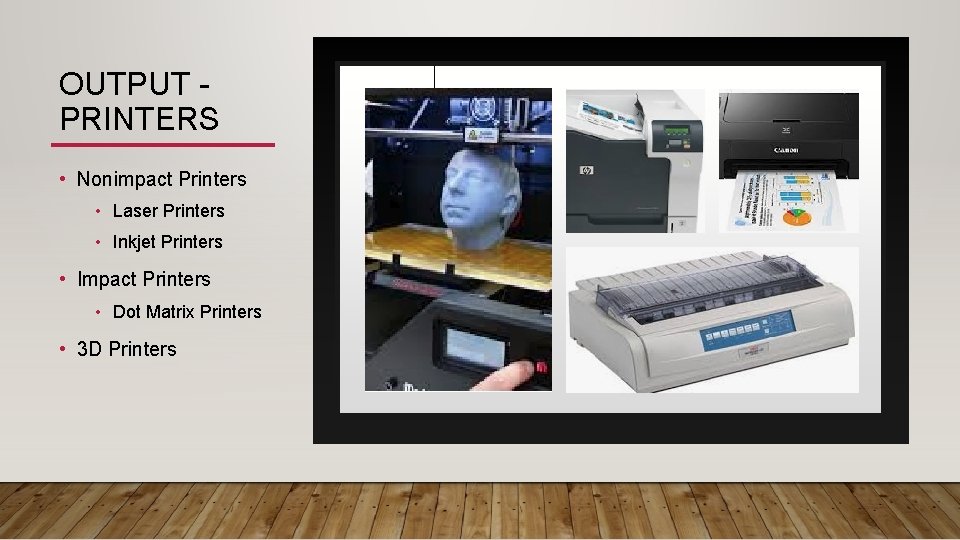 OUTPUT PRINTERS • Nonimpact Printers • Laser Printers • Inkjet Printers • Impact Printers OUTPUT PRINTERS • Nonimpact Printers • Laser Printers • Inkjet Printers • Impact Printers