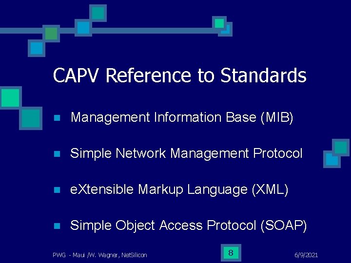 CAPV Reference to Standards n Management Information Base (MIB) n Simple Network Management Protocol