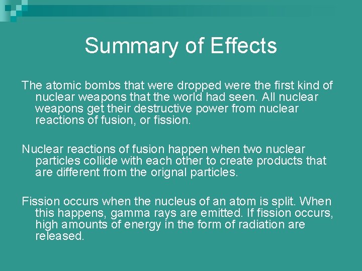 Summary of Effects The atomic bombs that were dropped were the first kind of