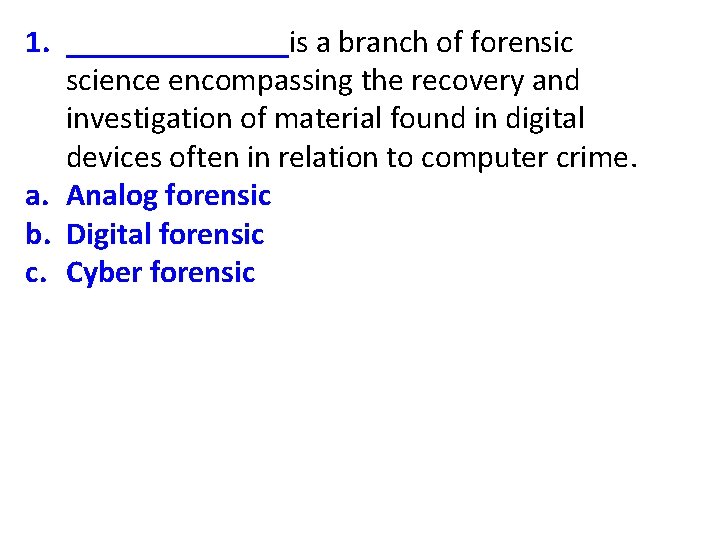 1. _______is a branch of forensic science encompassing the recovery and investigation of material