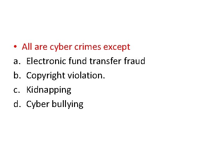  • All are cyber crimes except a. Electronic fund transfer fraud b. Copyright