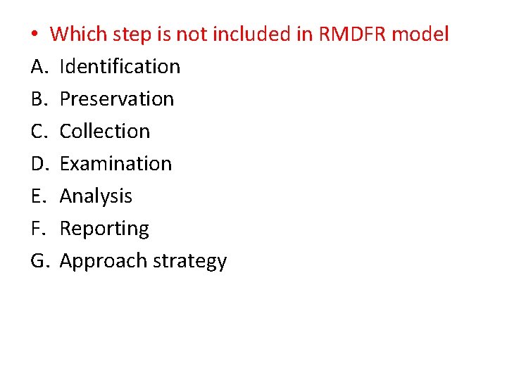  • Which step is not included in RMDFR model A. Identification B. Preservation