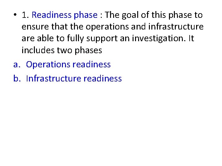  • 1. Readiness phase : The goal of this phase to ensure that
