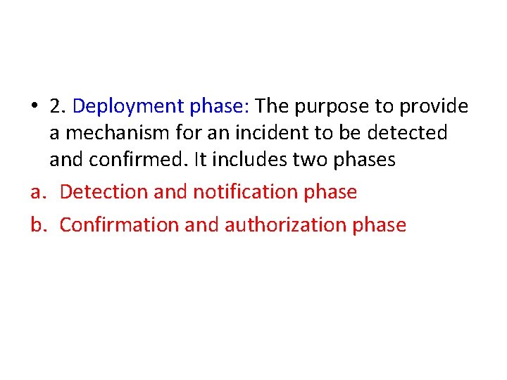  • 2. Deployment phase: The purpose to provide a mechanism for an incident