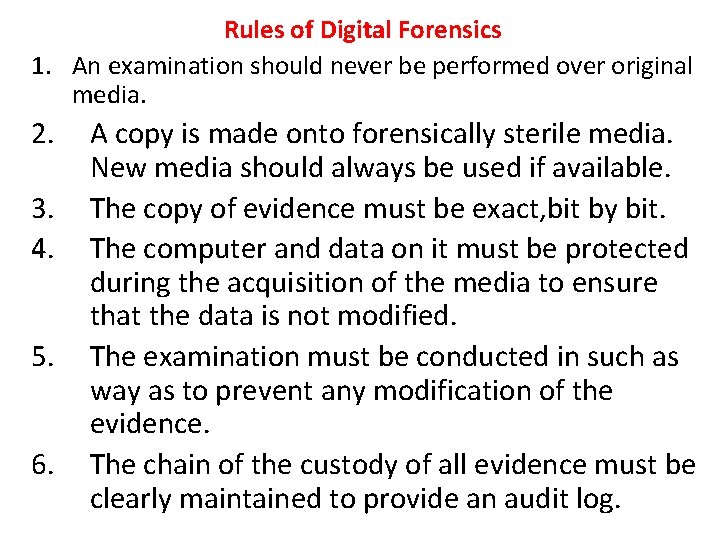Rules of Digital Forensics 1. An examination should never be performed over original media.
