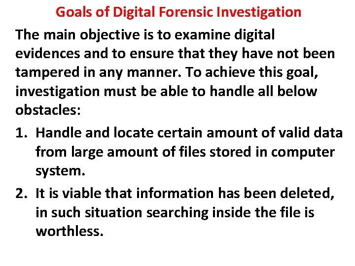 Goals of Digital Forensic Investigation The main objective is to examine digital evidences and