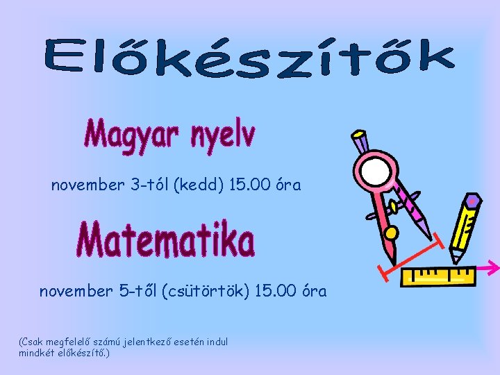 november 3 -tól (kedd) 15. 00 óra november 5 -től (csütörtök) 15. 00 óra