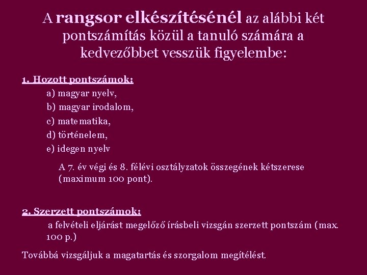 A rangsor elkészítésénél az alábbi két pontszámítás közül a tanuló számára a kedvezőbbet vesszük