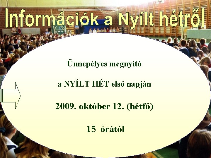 Ünnepélyes megnyitó a NYÍLT HÉT első napján 2009. október 12. (hétfő) 15 órától 