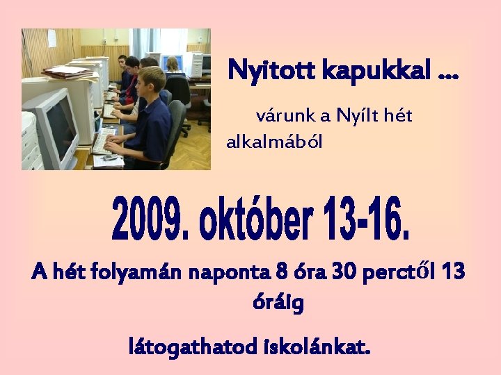 Nyitott kapukkal … várunk a Nyílt hét alkalmából A hét folyamán naponta 8 óra