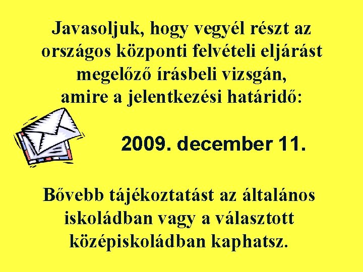 Javasoljuk, hogy vegyél részt az országos központi felvételi eljárást megelőző írásbeli vizsgán, amire a