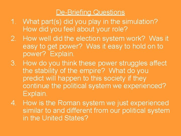 1. 2. 3. 4. De-Briefing Questions What part(s) did you play in the simulation?