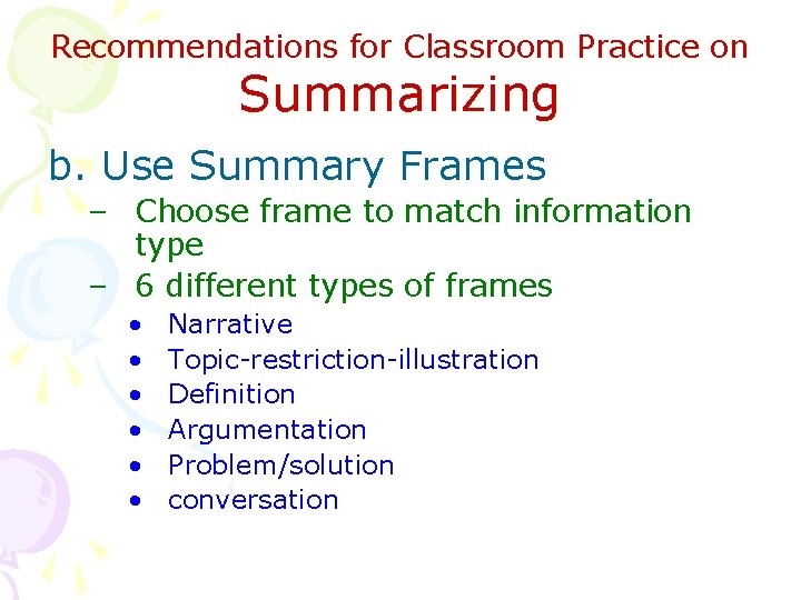 Recommendations for Classroom Practice on Summarizing b. Use Summary Frames – Choose frame to