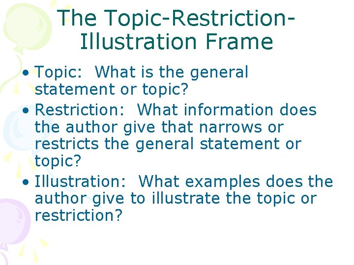 The Topic-Restriction. Illustration Frame • Topic: What is the general statement or topic? •