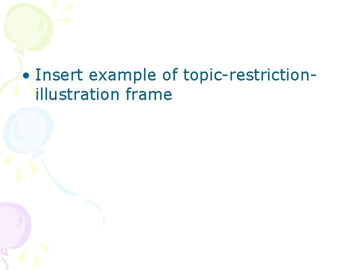  • Insert example of topic-restrictionillustration frame 