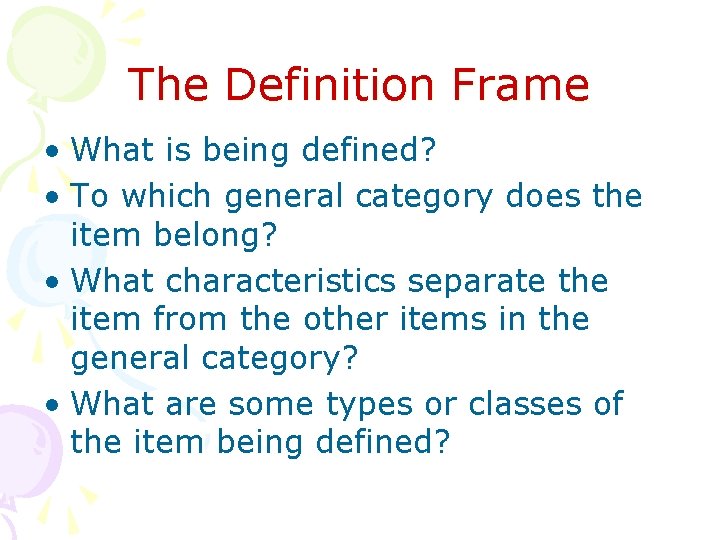 The Definition Frame • What is being defined? • To which general category does
