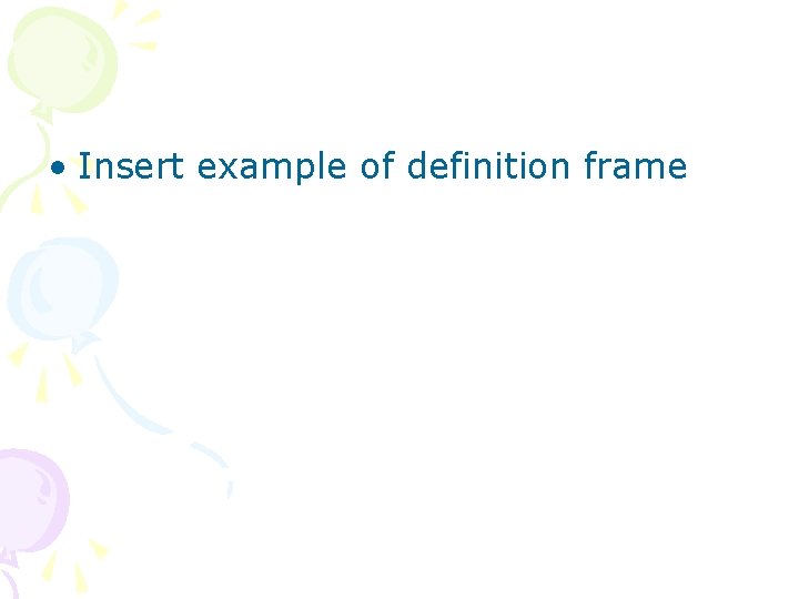  • Insert example of definition frame 