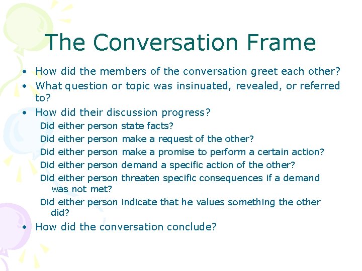 The Conversation Frame • How did the members of the conversation greet each other?