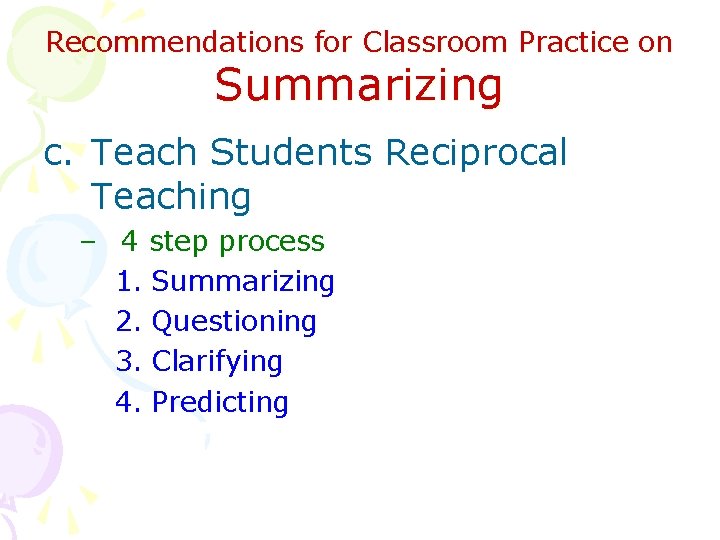 Recommendations for Classroom Practice on Summarizing c. Teach Students Reciprocal Teaching – 4 step