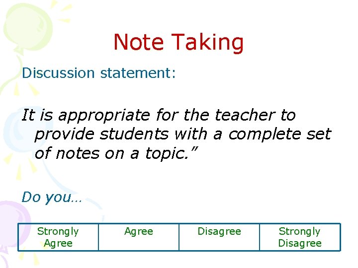 Note Taking Discussion statement: It is appropriate for the teacher to provide students with