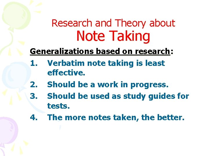 Research and Theory about Note Taking Generalizations based on research: 1. Verbatim note taking