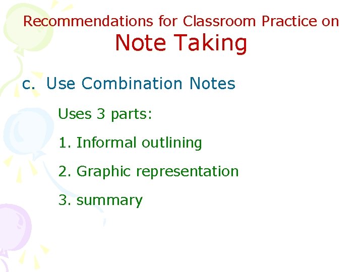 Recommendations for Classroom Practice on Note Taking c. Use Combination Notes Uses 3 parts: