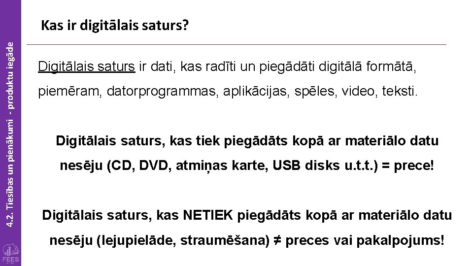 4. 2. Tiesības un pienākumi - produktu iegāde Kas ir digitālais saturs? Digitālais saturs