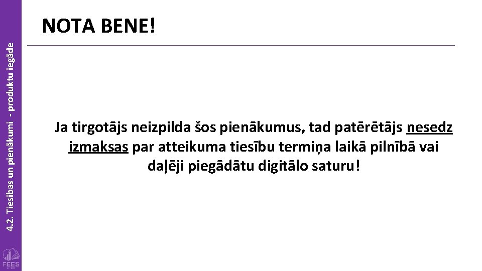 4. 2. Tiesības un pienākumi - produktu iegāde NOTA BENE! Ja tirgotājs neizpilda šos