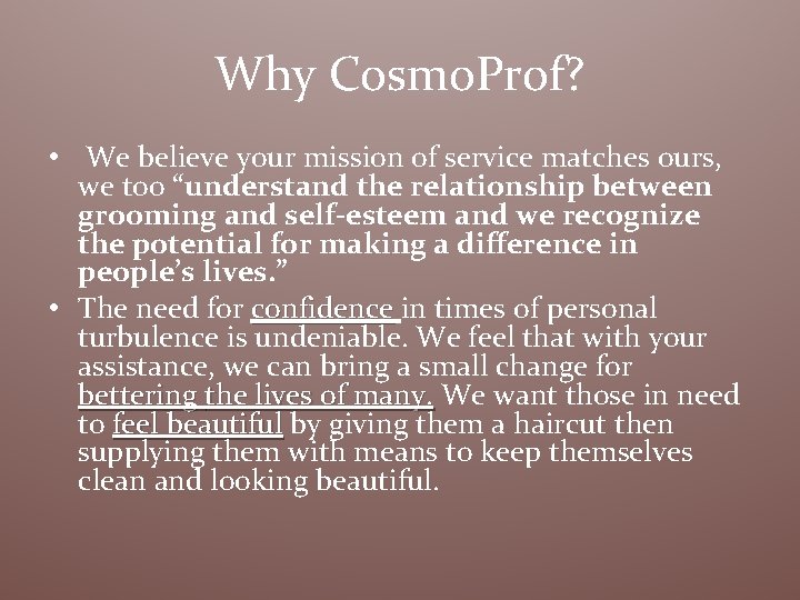 Why Cosmo. Prof? • We believe your mission of service matches ours, we too