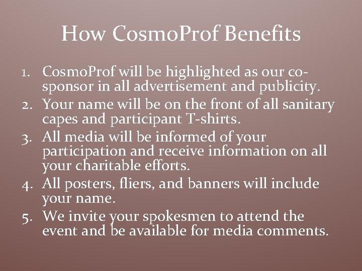 How Cosmo. Prof Benefits 1. Cosmo. Prof will be highlighted as our cosponsor in