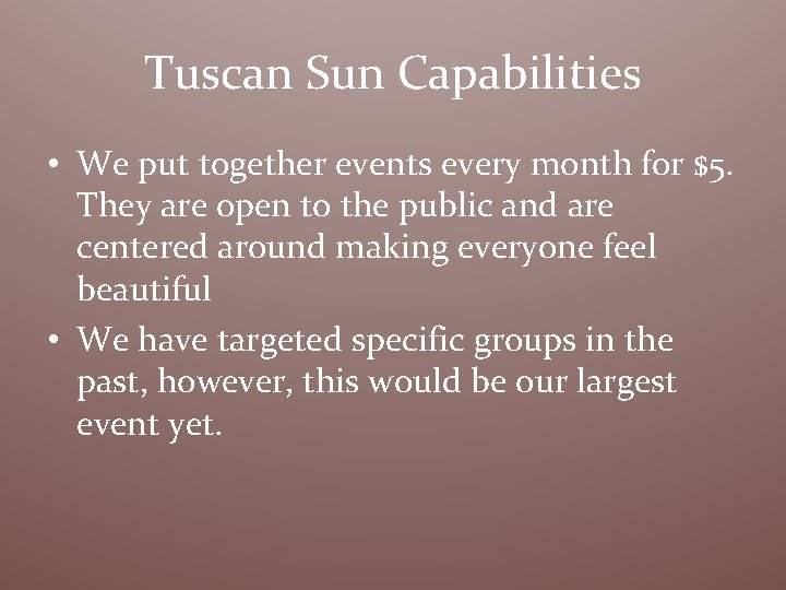 Tuscan Sun Capabilities • We put together events every month for $5. They are