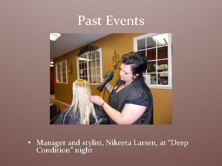 Past Events • Manager and stylist, Nikeeta Larsen, at “Deep Condition” night 