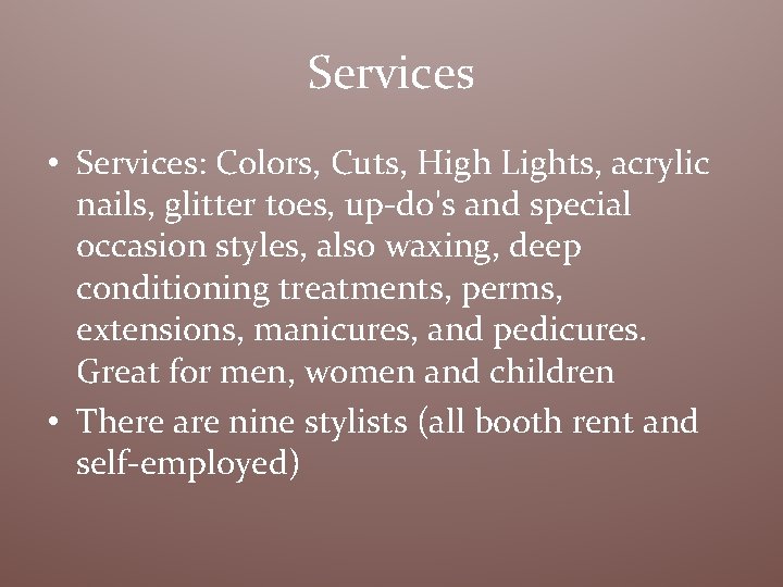 Services • Services: Colors, Cuts, High Lights, acrylic nails, glitter toes, up-do's and special