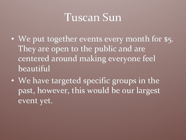 Tuscan Sun • We put together events every month for $5. They are open