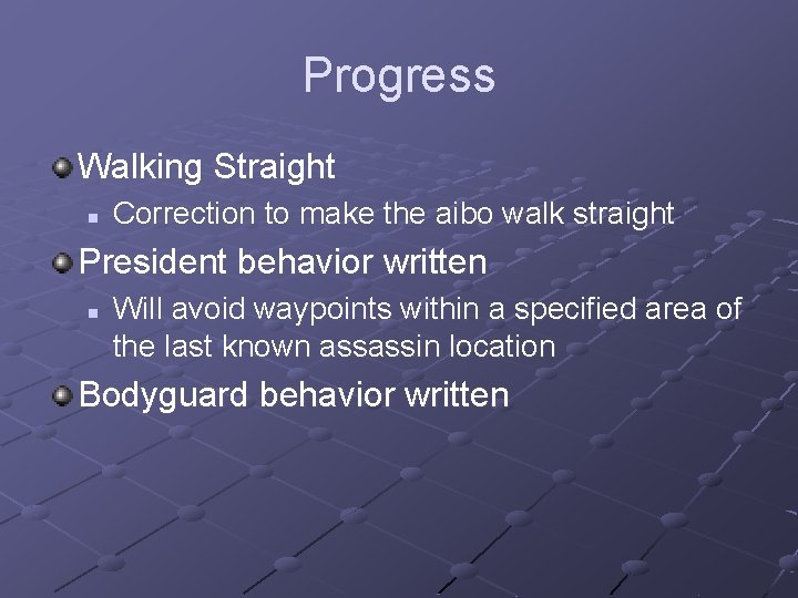 Progress Walking Straight n Correction to make the aibo walk straight President behavior written