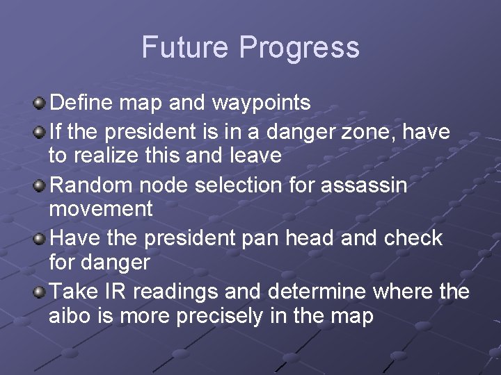 Future Progress Define map and waypoints If the president is in a danger zone,