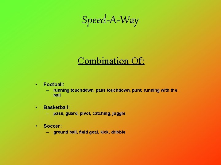 Speed-A-Way Combination Of: • Football: – running touchdown, pass touchdown, punt, running with the