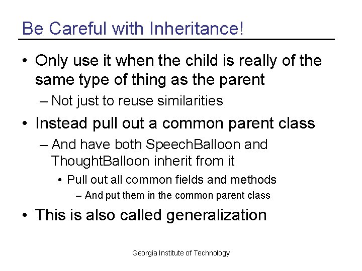 Be Careful with Inheritance! • Only use it when the child is really of