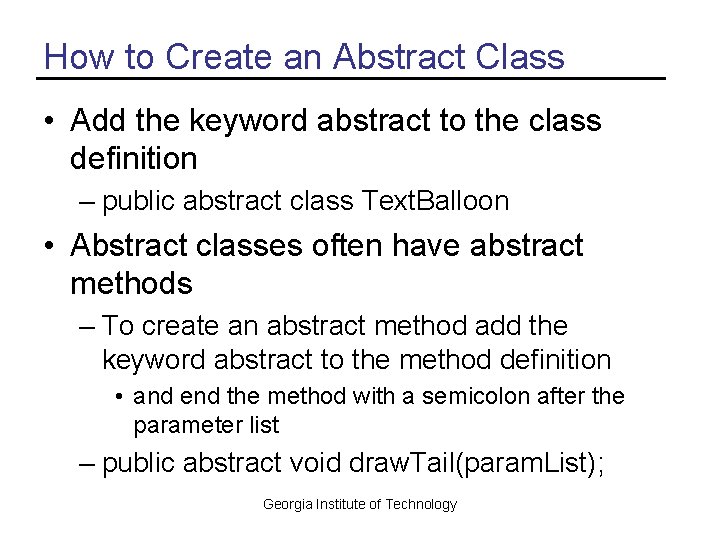 How to Create an Abstract Class • Add the keyword abstract to the class