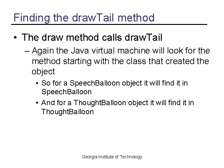 Finding the draw. Tail method • The draw method calls draw. Tail – Again